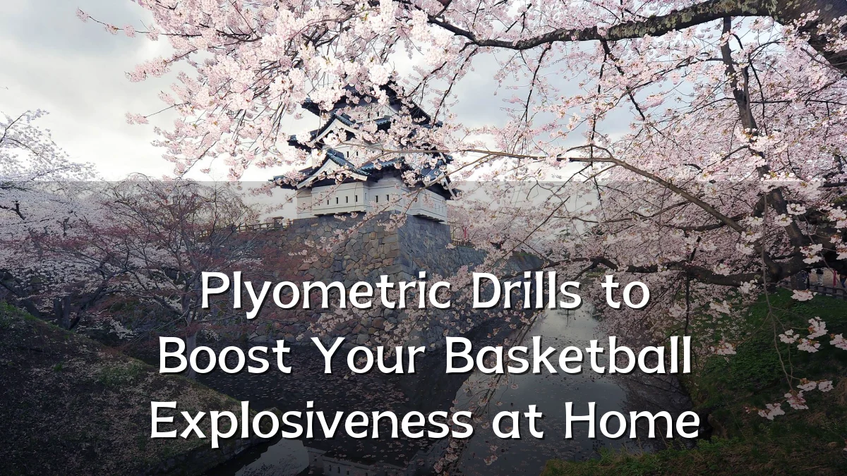 Plyometric Drills to Boost Your Basketball Explosiveness at Home