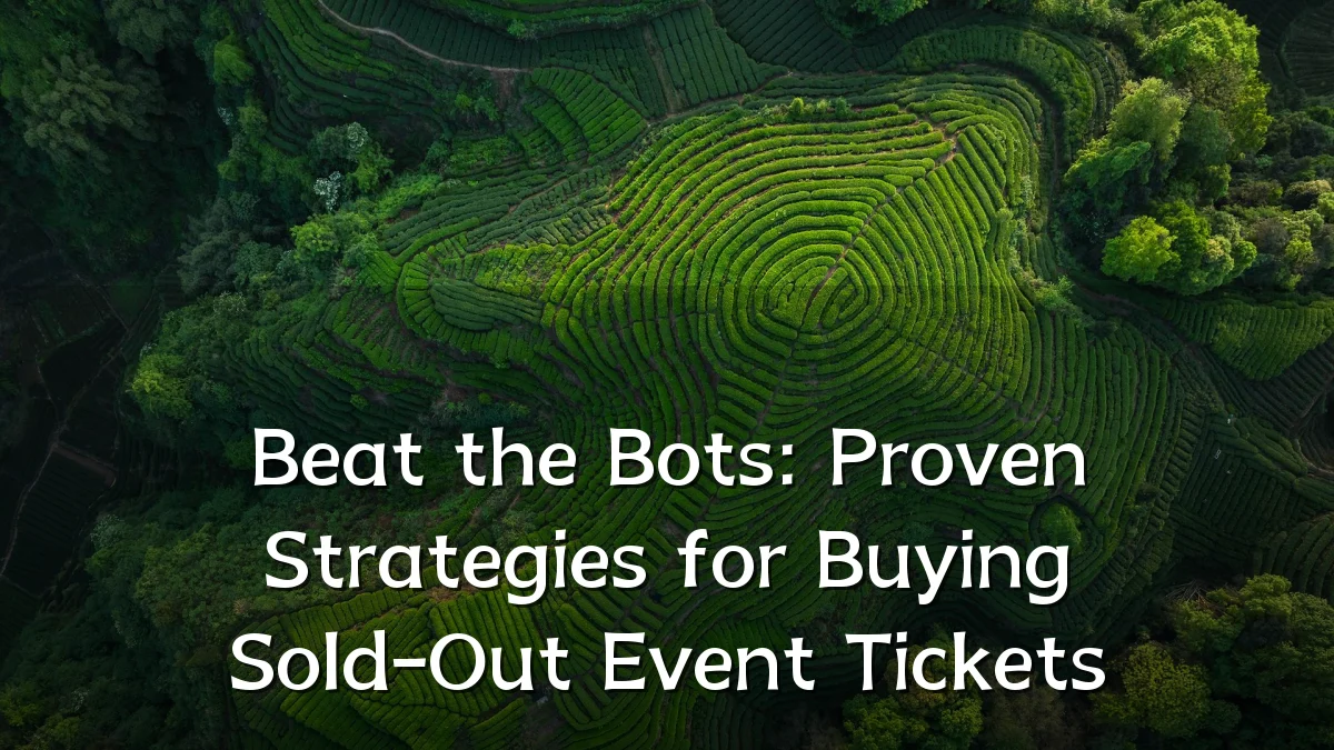 Beat the Bots: Proven Strategies for Buying Sold-Out Event Tickets