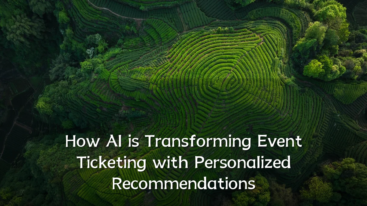 How AI is Transforming Event Ticketing with Personalized Recommendations