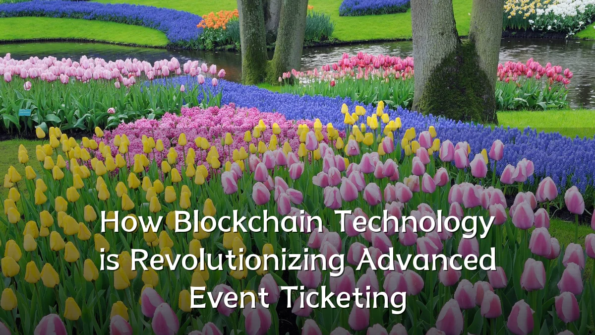 How Blockchain Technology is Revolutionizing Advanced Event Ticketing