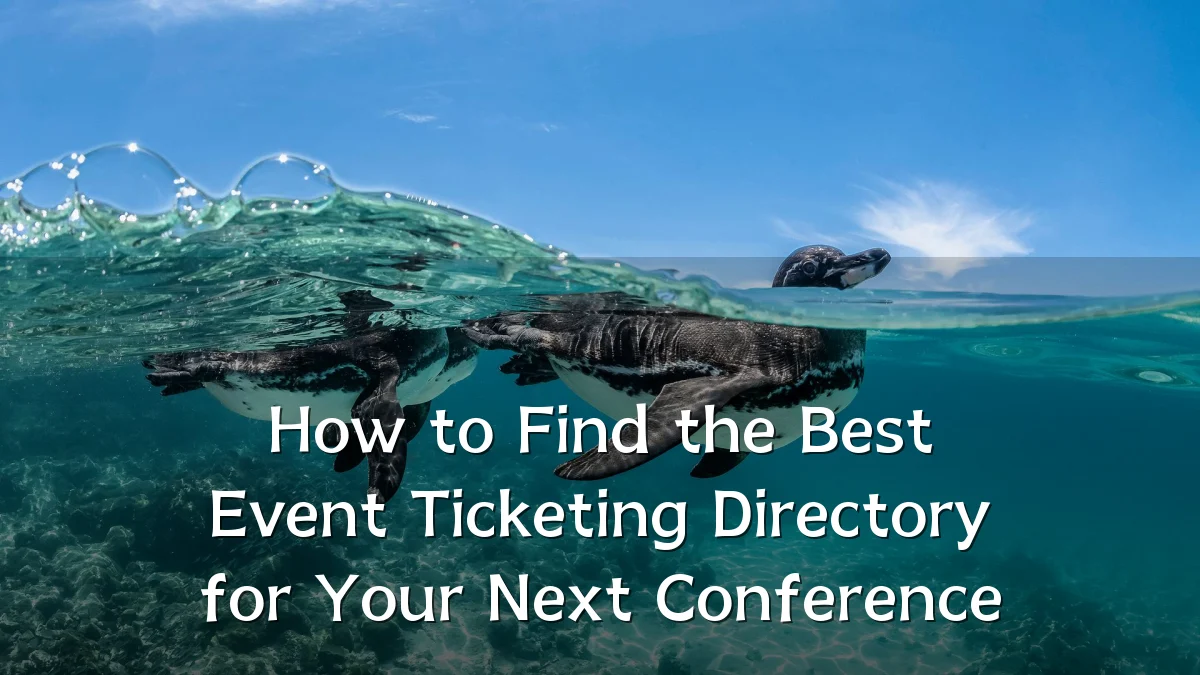 How to Find the Best Event Ticketing Directory for Your Next Conference