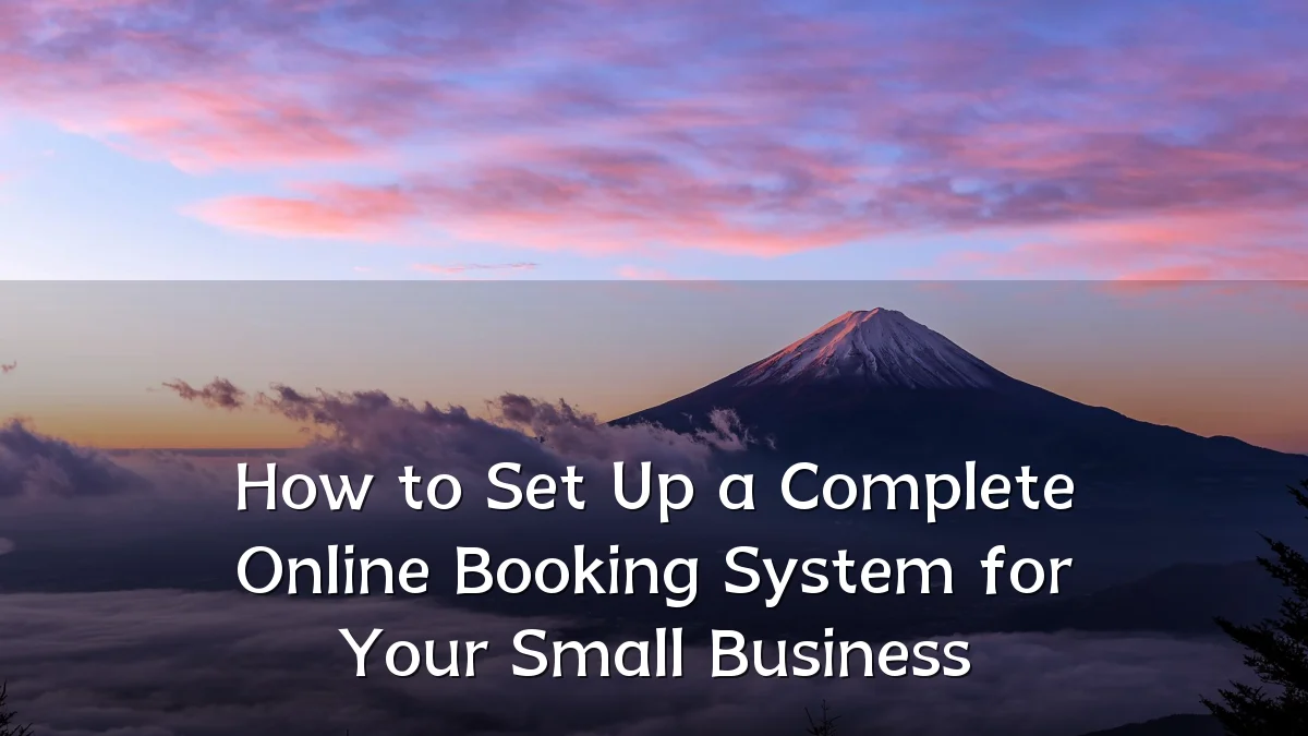 How to Set Up a Complete Online Booking System for Your Small Business