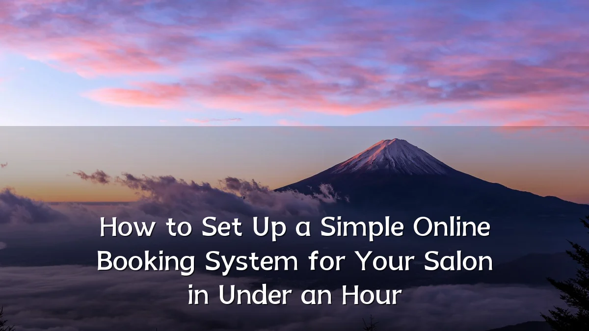 How to Set Up a Simple Online Booking System for Your Salon in Under an Hour