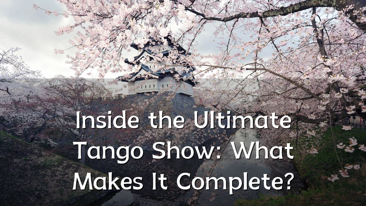Inside the Ultimate Tango Show: What Makes It Complete?