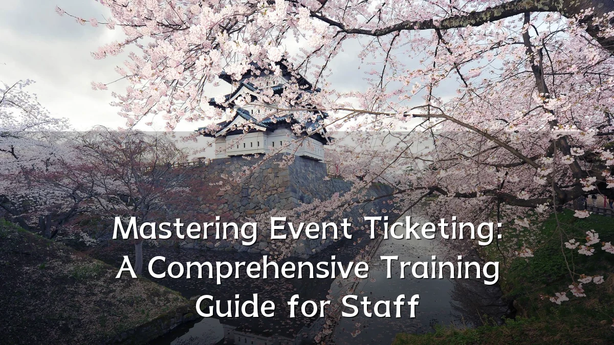 Mastering Event Ticketing: A Comprehensive Training Guide for Staff