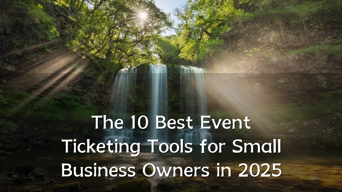 The 10 Best Event Ticketing Tools for Small Business Owners in 2025