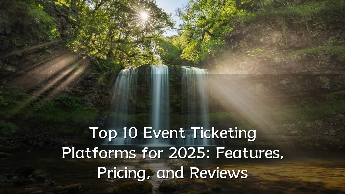 Top 10 Event Ticketing Platforms for 2025: Features, Pricing, and Reviews