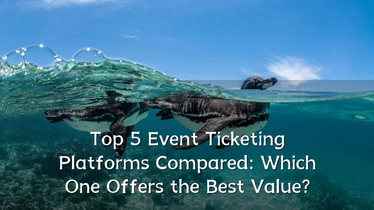 Top 5 Event Ticketing Platforms Compared: Which One Offers the Best Value?