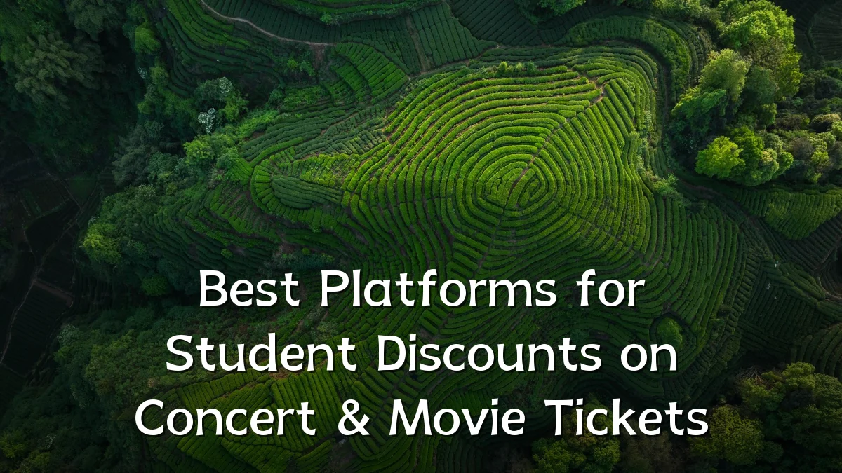 Best Platforms for Student Discounts on Concert & Movie Tickets