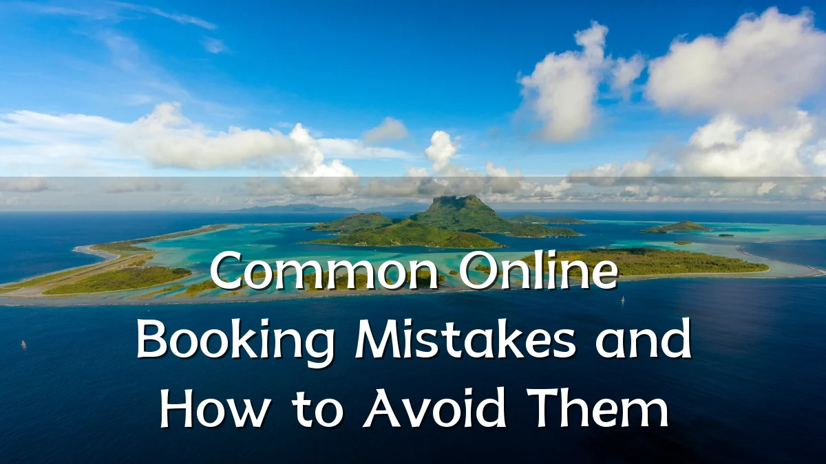 Common Online Booking Mistakes and How to Avoid Them
