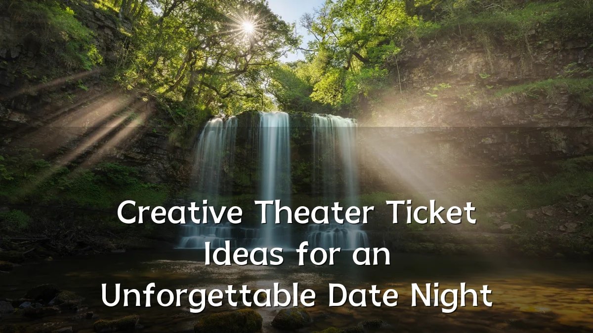 Creative Theater Ticket Ideas for an Unforgettable Date Night
