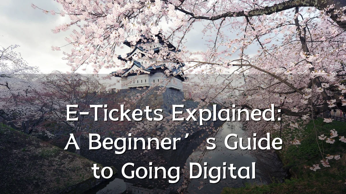 E-Tickets Explained: A Beginner’s Guide to Going Digital