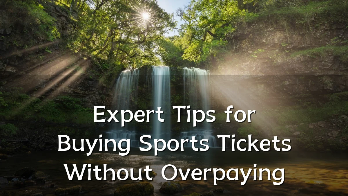 Expert Tips for Buying Sports Tickets Without Overpaying