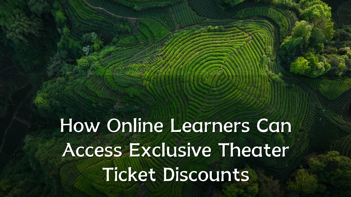 How Online Learners Can Access Exclusive Theater Ticket Discounts