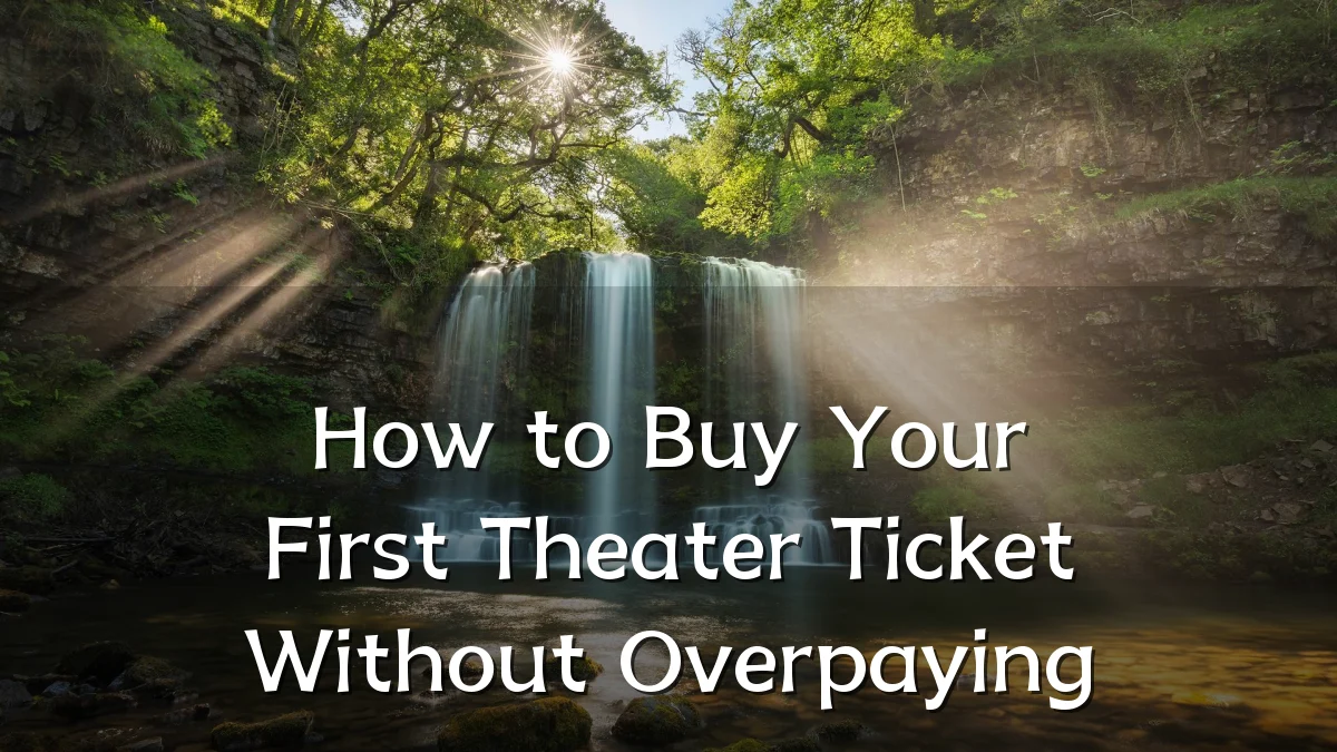 How to Buy Your First Theater Ticket Without Overpaying