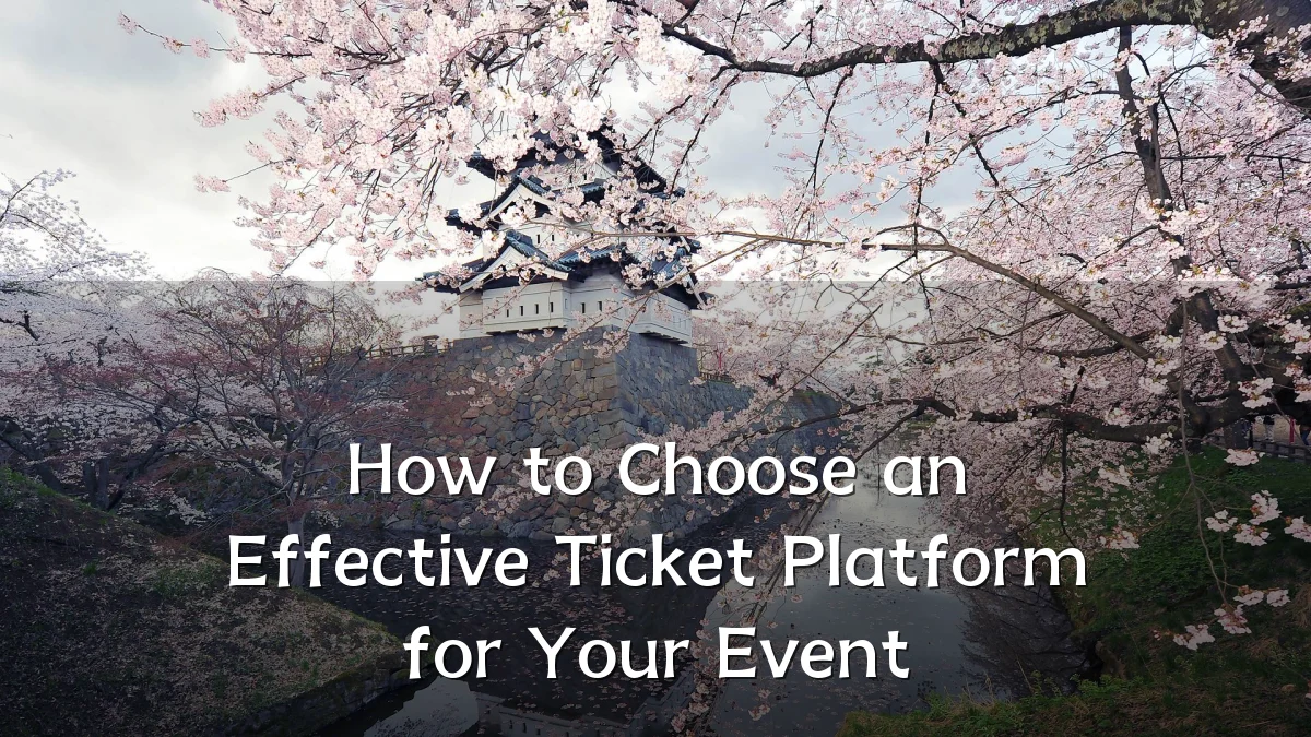 How to Choose an Effective Ticket Platform for Your Event