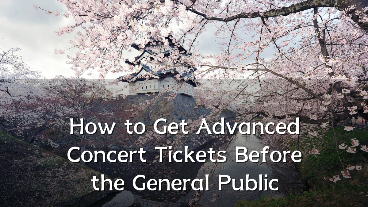 How to Get Advanced Concert Tickets Before the General Public