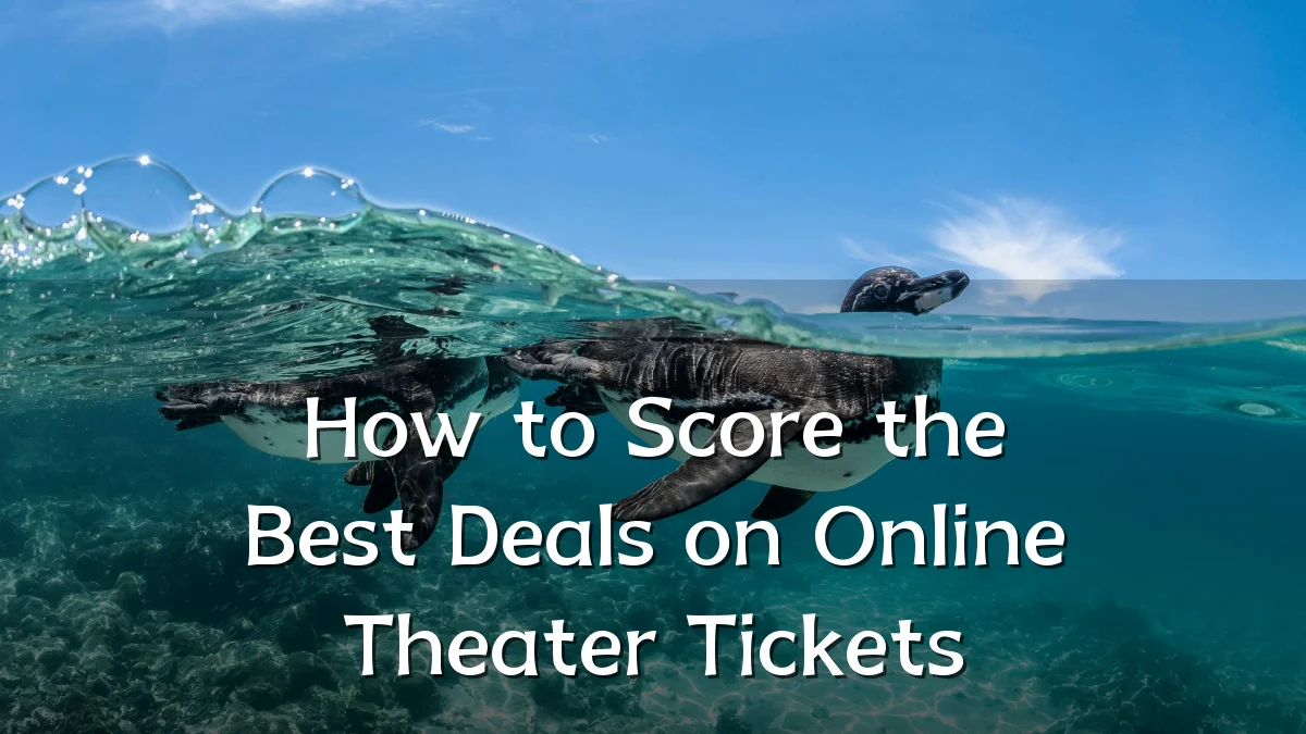 How to Score the Best Deals on Online Theater Tickets