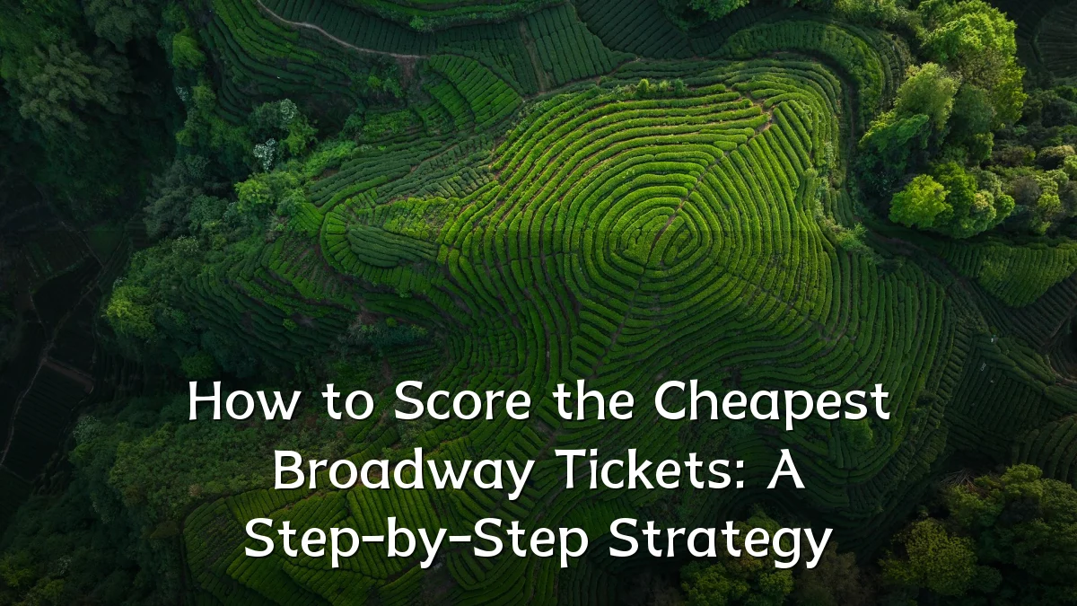How to Score the Cheapest Broadway Tickets: A Step-by-Step Strategy