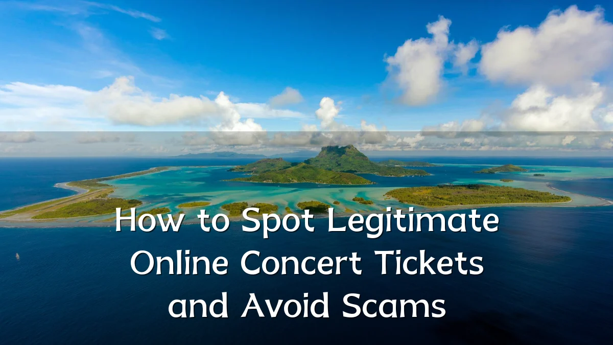 How to Spot Legitimate Online Concert Tickets and Avoid Scams