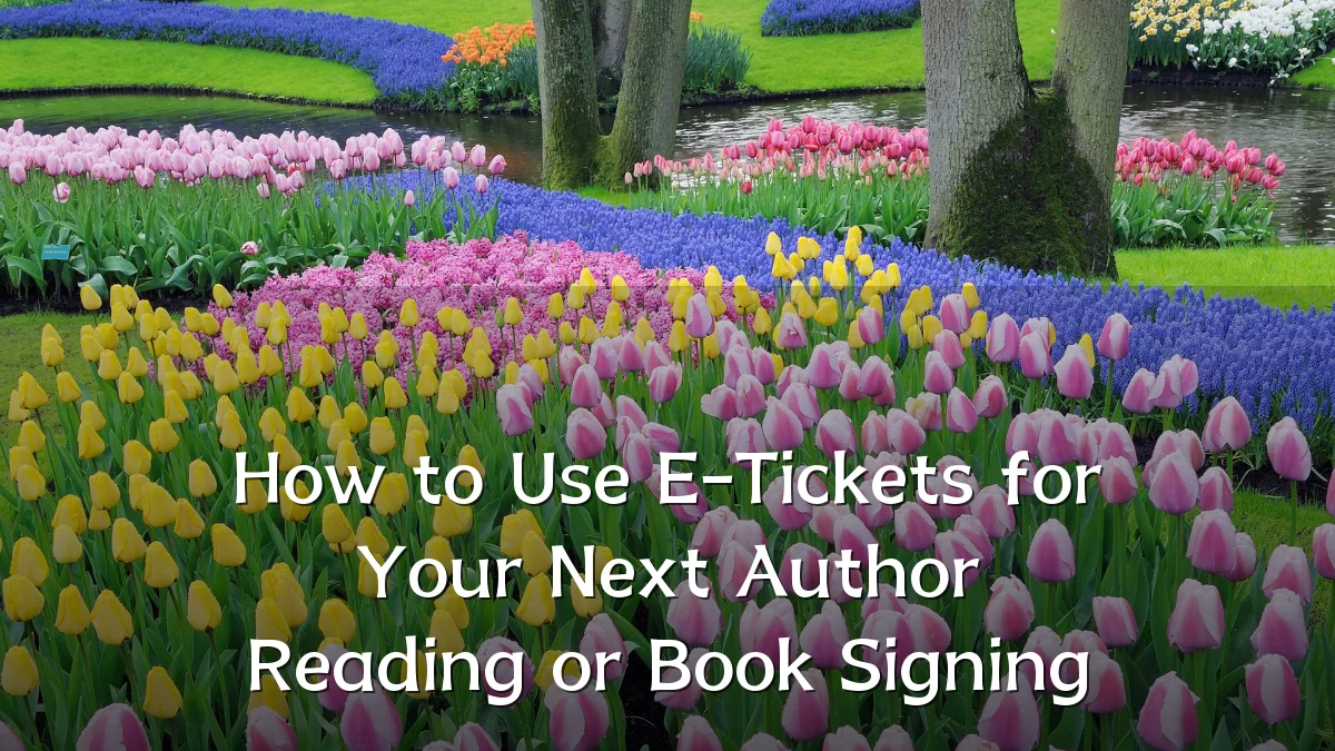 How to Use E-Tickets for Your Next Author Reading or Book Signing