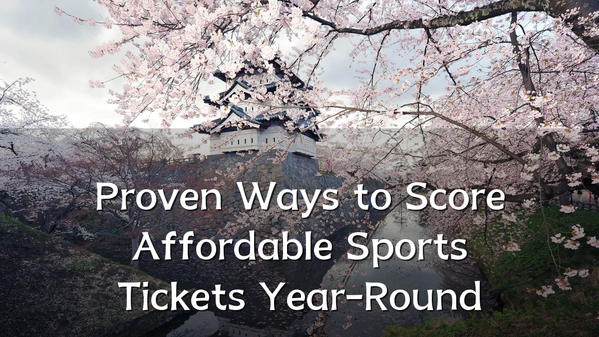 Proven Ways to Score Affordable Sports Tickets Year-Round