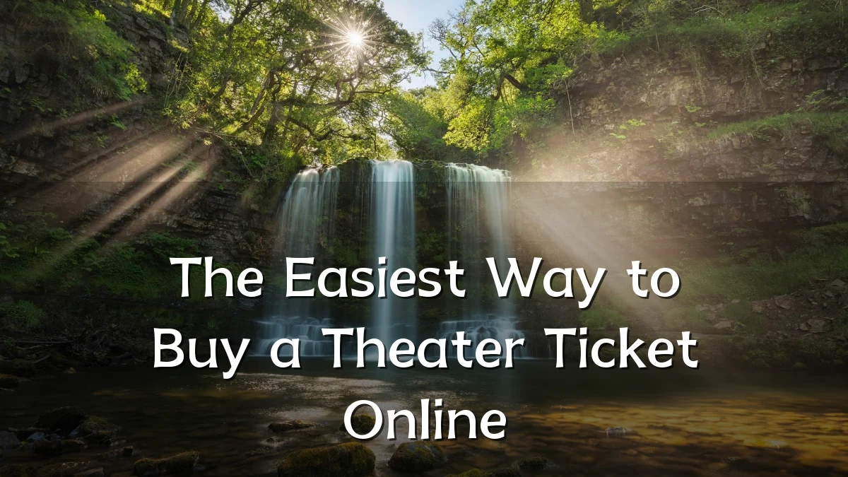 The Easiest Way to Buy a Theater Ticket Online
