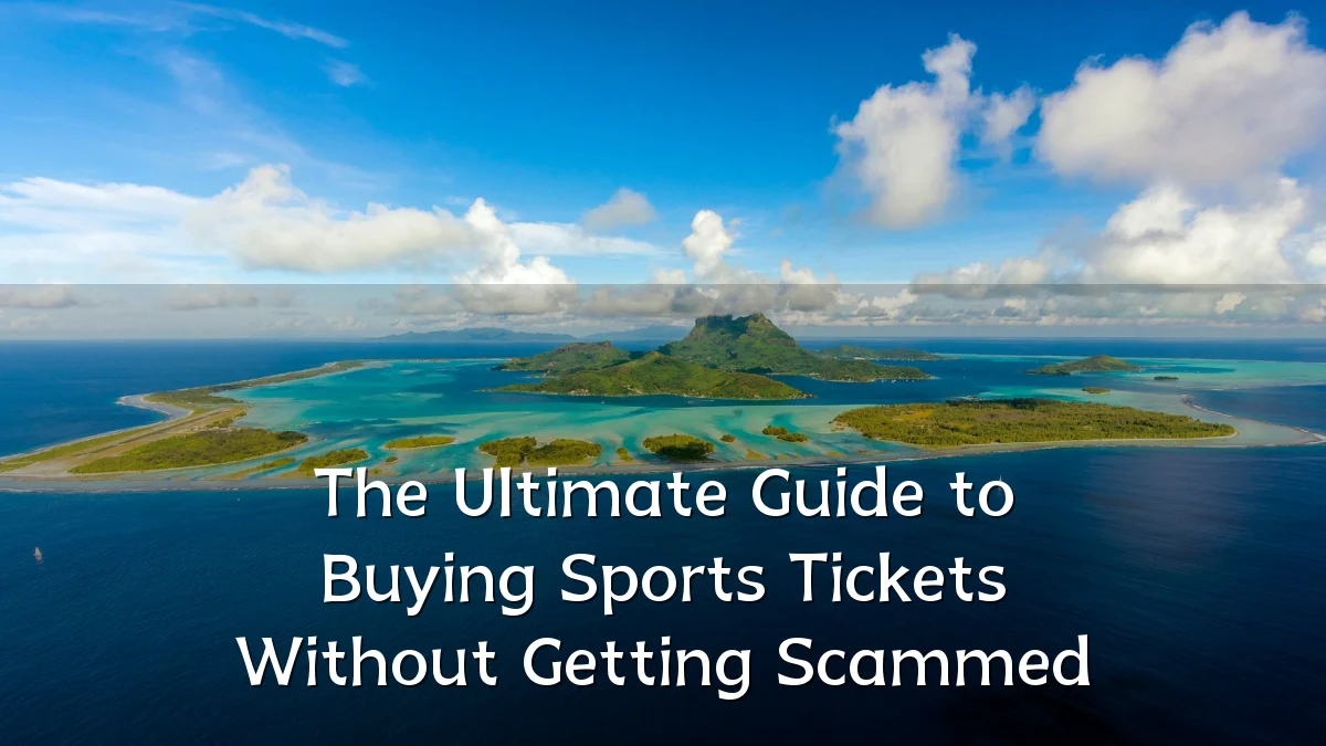The Ultimate Guide to Buying Sports Tickets Without Getting Scammed