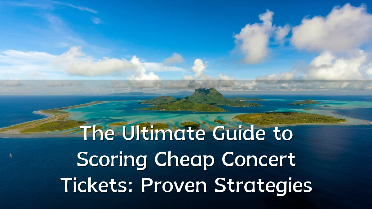 The Ultimate Guide to Scoring Cheap Concert Tickets: Proven Strategies