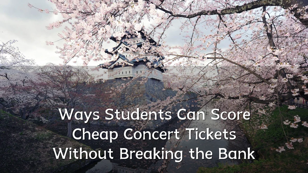 Ways Students Can Score Cheap Concert Tickets Without Breaking the Bank