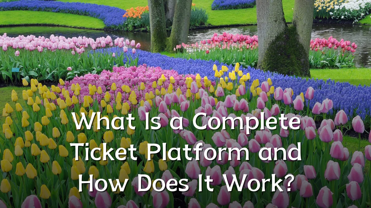 What Is a Complete Ticket Platform and How Does It Work?